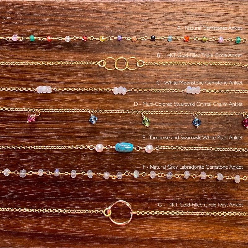 Anklets|A – Natural Gemstones|B – 14KT GF Triple Circle Anklet|C – White Moonstone Gemstone Anklet|D – Multi-Colored Swarovski Crystal Charm Anklet|E – Turquoise and Swarovski White Pearl Anklet|F – Natural Grey Labradorite Gemstone Anklet|G – 14KT GF Cir