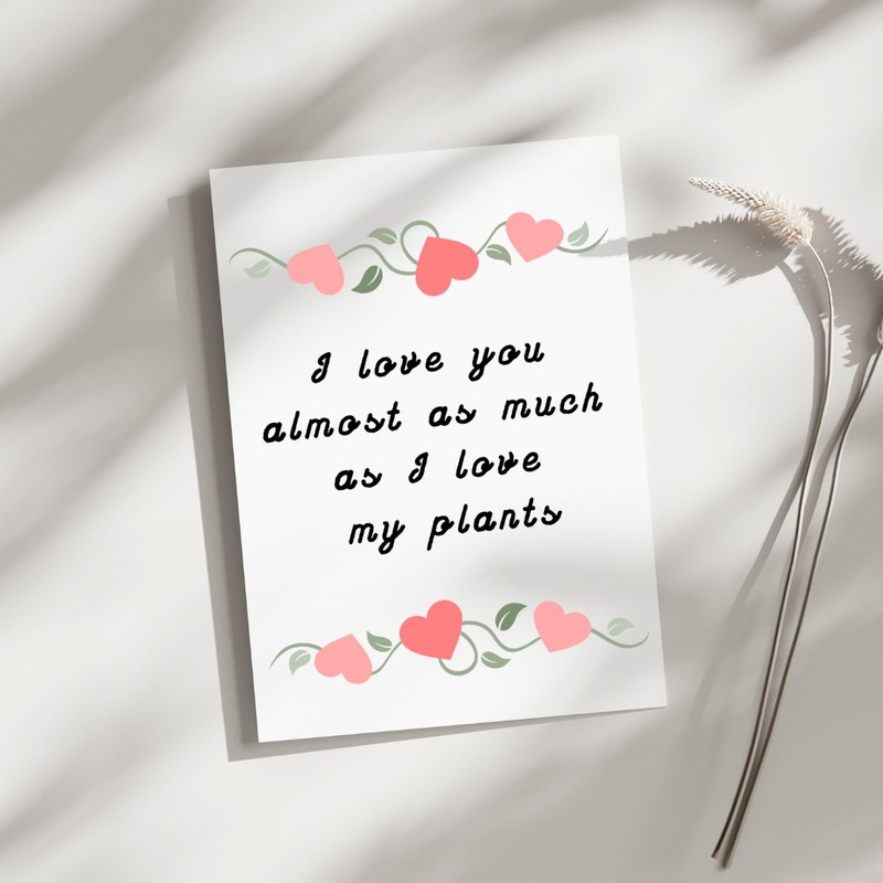I love you as much as my plants – Blank Greeting Card