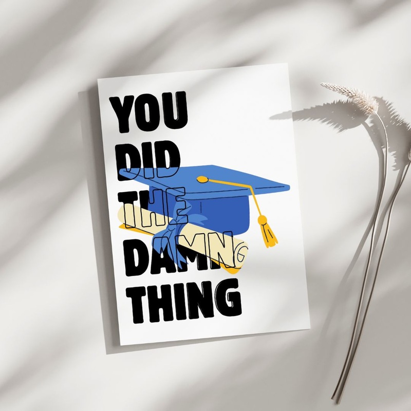 You Did The Damn Thing – Blank Greeting Card