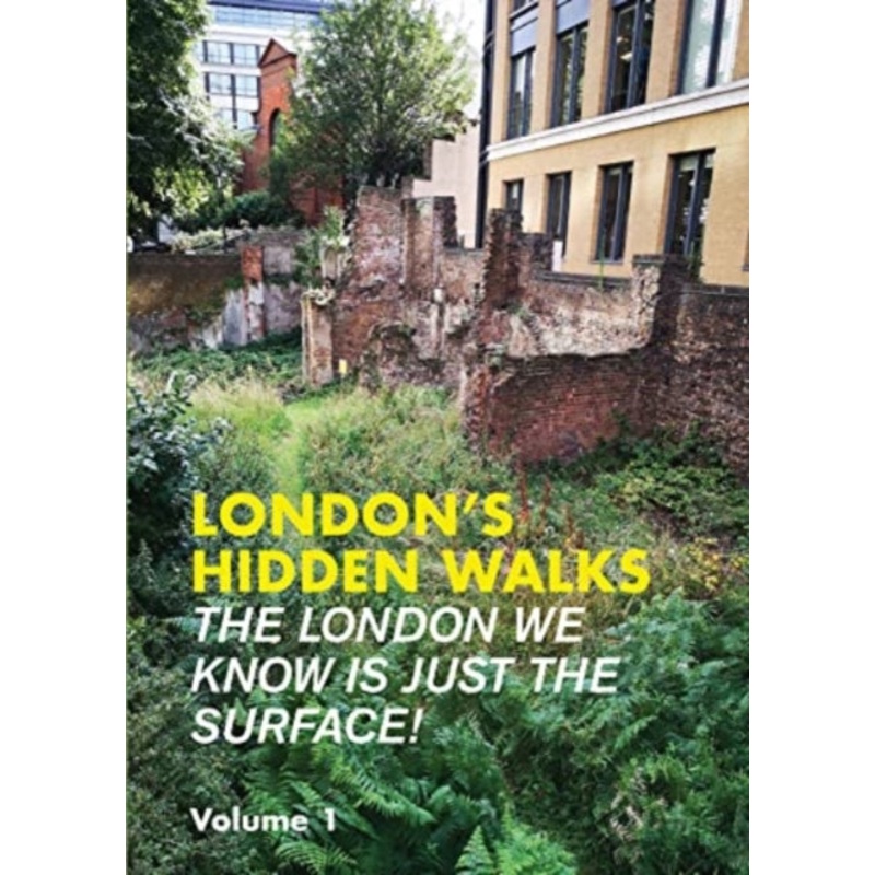 London’s Hidden Walks Volume 1
