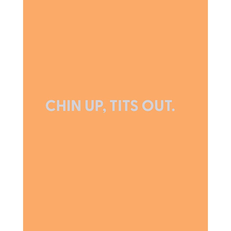 Chin up, tits out. – Greeting Card