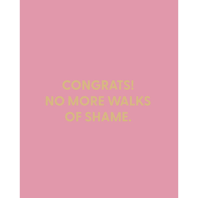 Congrats! No more walks of shame. – Greeting Card