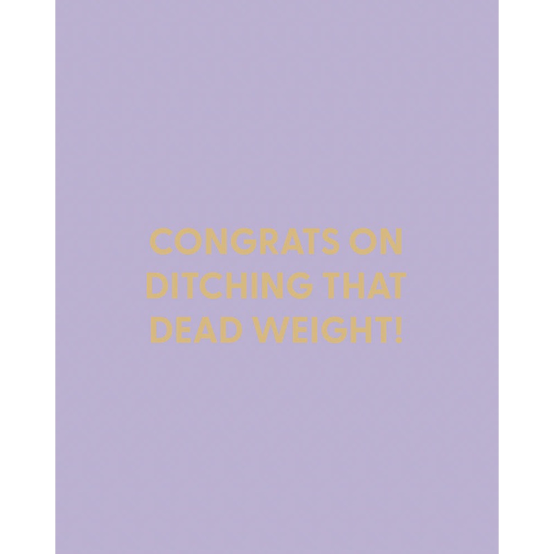 Congrats on ditching that dead weight! – Greeting Card