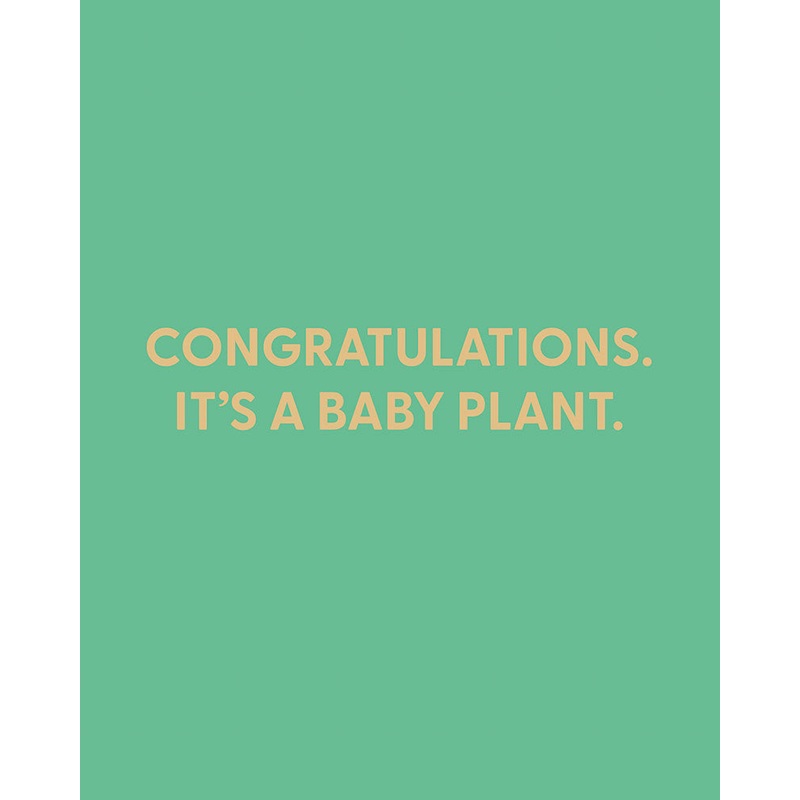 Congratulations. Its a baby plant. – Greeting Card
