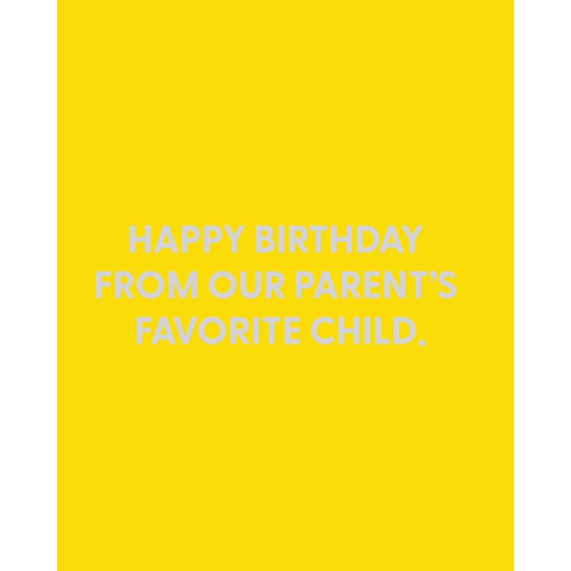 Happy Birthday from our parents favorite child – Greeting Card