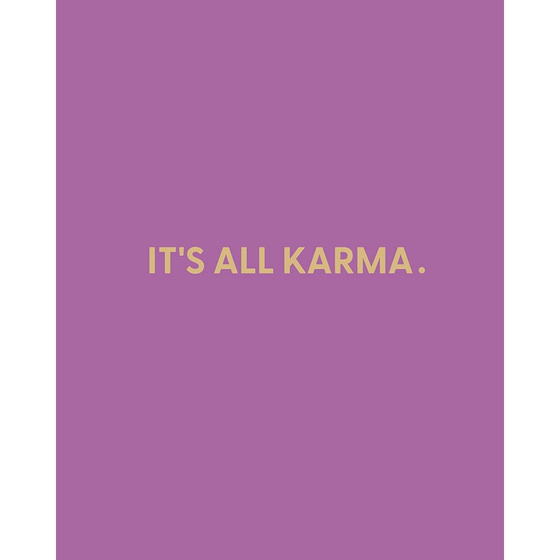 It’s all karma – Greeting Card