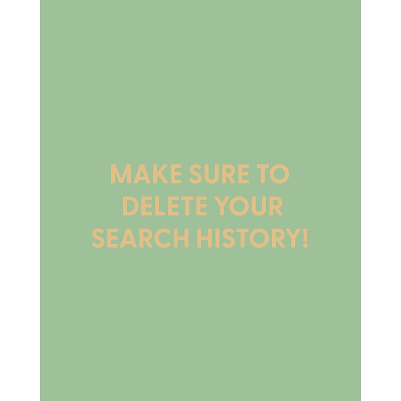 Make sure to delete your search history! – Greeting Card