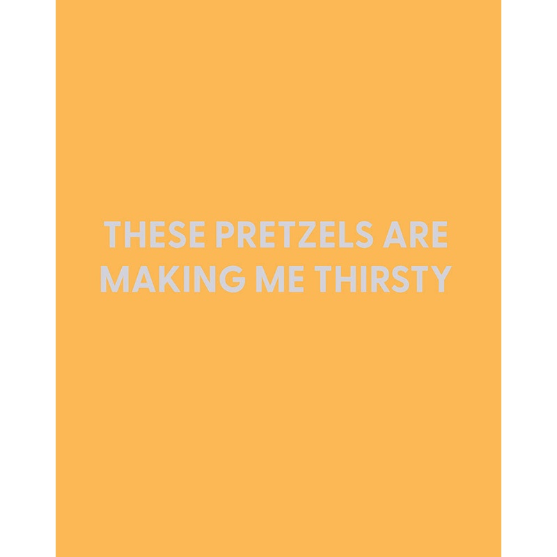 These pretzels are making me thirsty – Greeting Card