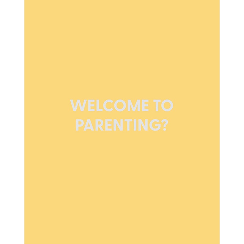 Welcome to parenting? – Greeting Card