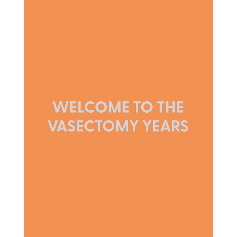 Welcome to the Vasectomy years – Greeting Card