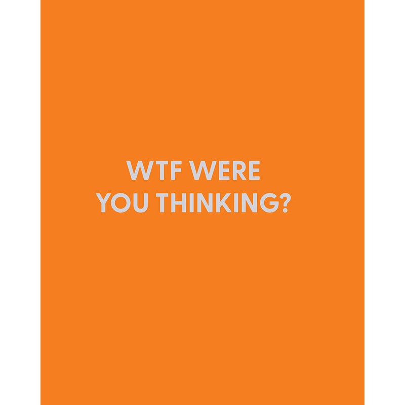 WTF were you thinking? – Greeting Card