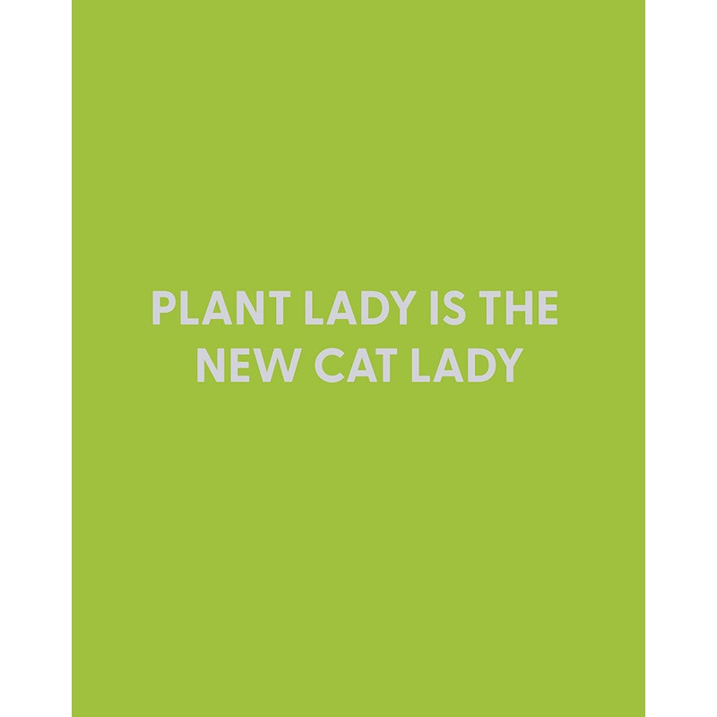 Plant lady is the new cat lady – Greeting Card