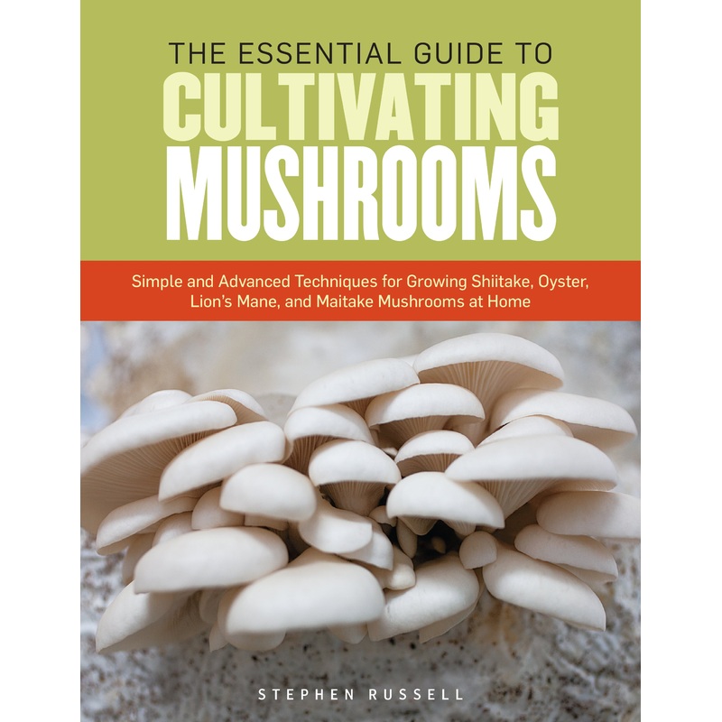 The Essential Guide to Cultivating Mushrooms