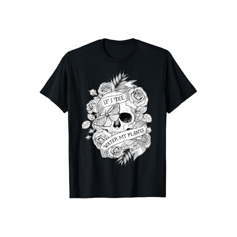 If I Die Water My Plants T-Shirt