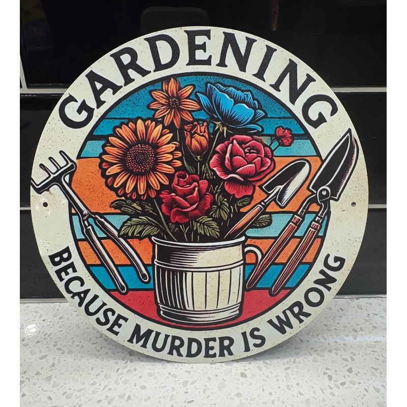 More Garden, Less Murder Metal Sign