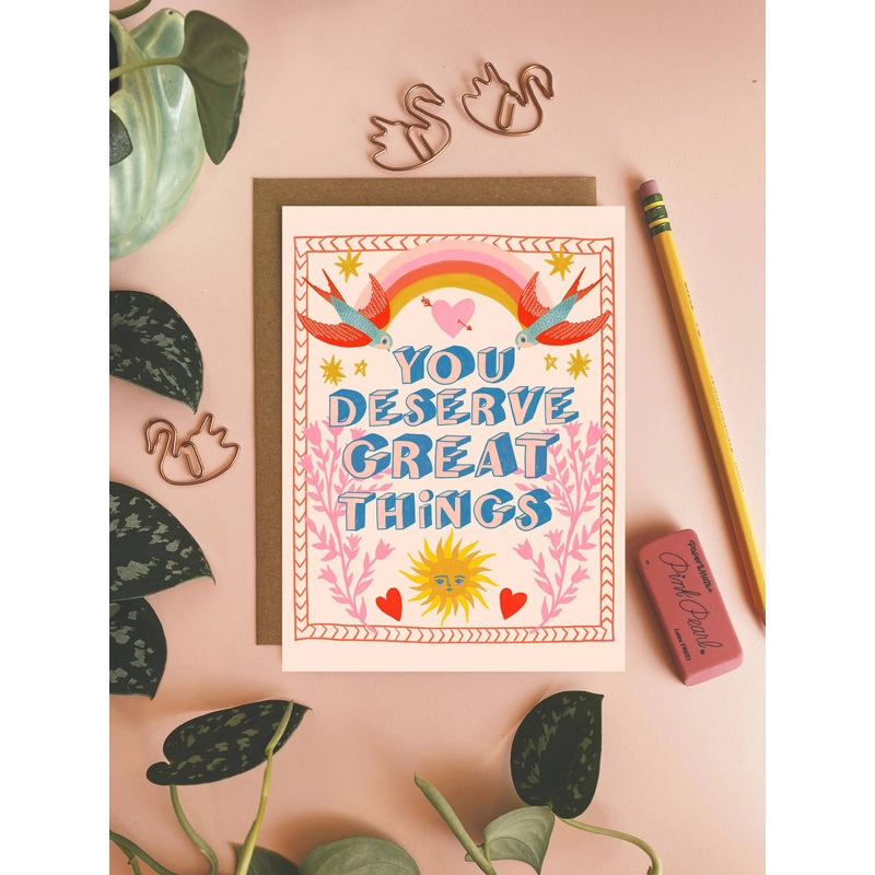 You Deserve Great Things – Greeting Card