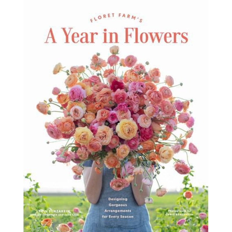 Floret Farm’s A Year in Flowers by Erin Benzakein