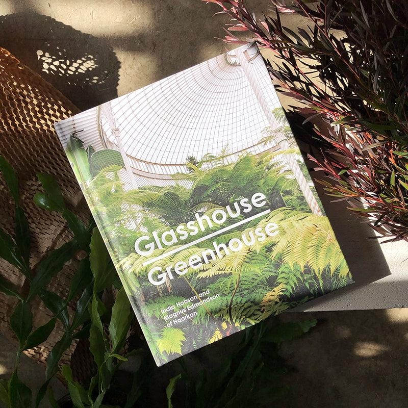 Glasshouse Greenhouse: Haarkon’s World Tour Of Amazing Botanical Spaces by Magnus Edmondson India Hobson