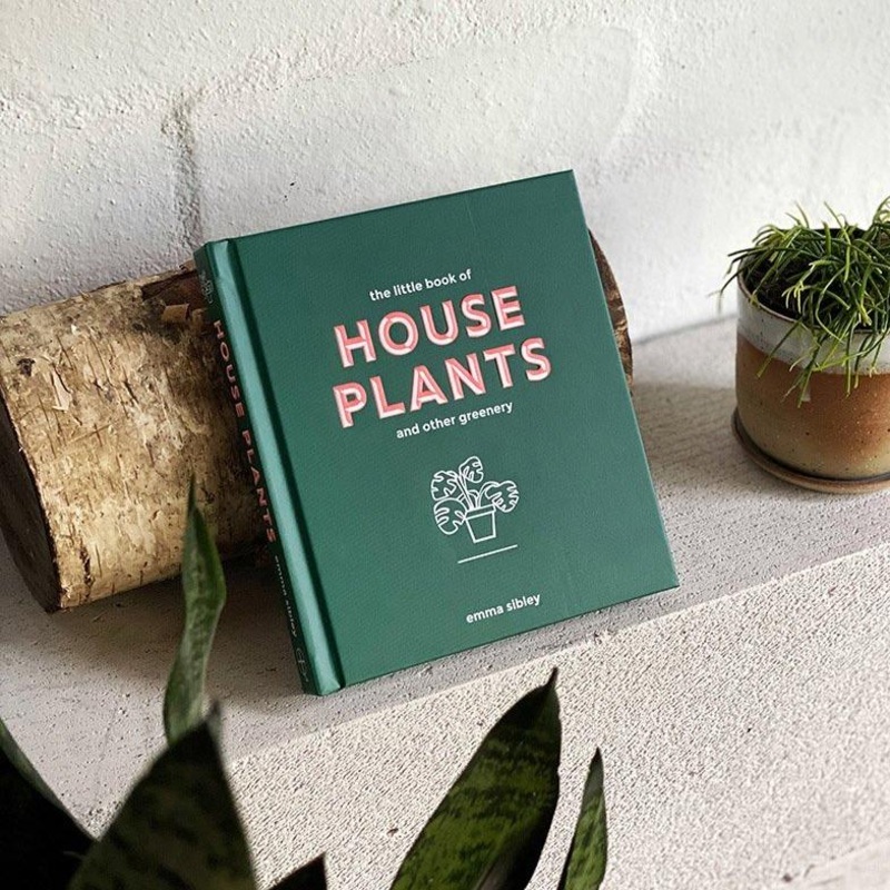 The Little Book of House Plants and Other Greenery by Emma Sibley