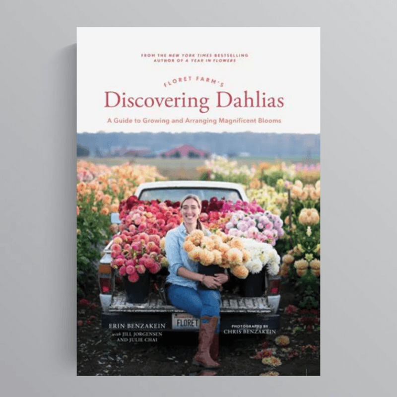 Floret Farm’s Discovering Dhalias  by Erin Benzakein