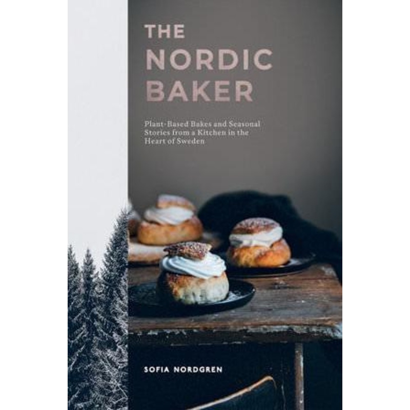 The Nordic Baker by Sofia Nordgren