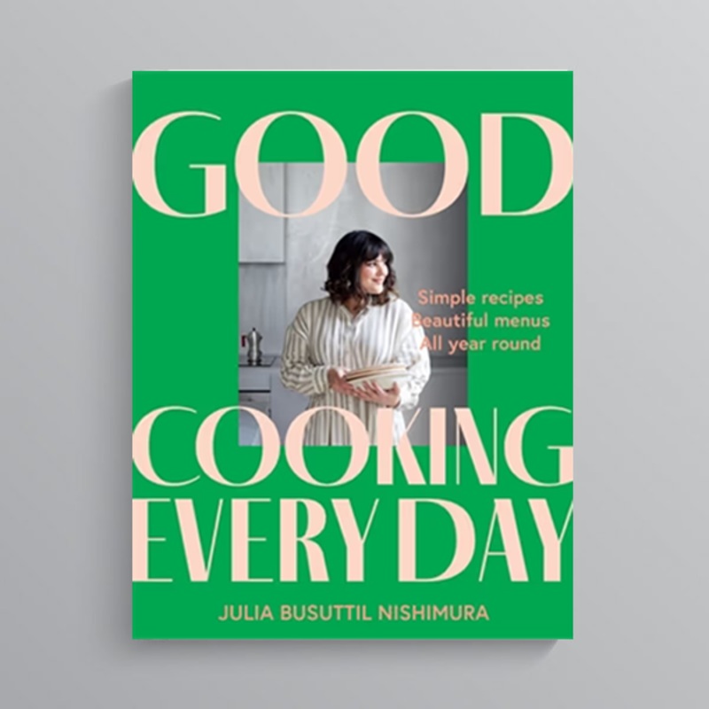 Good Cooking Every Day by Julia Busuttil Nishimura