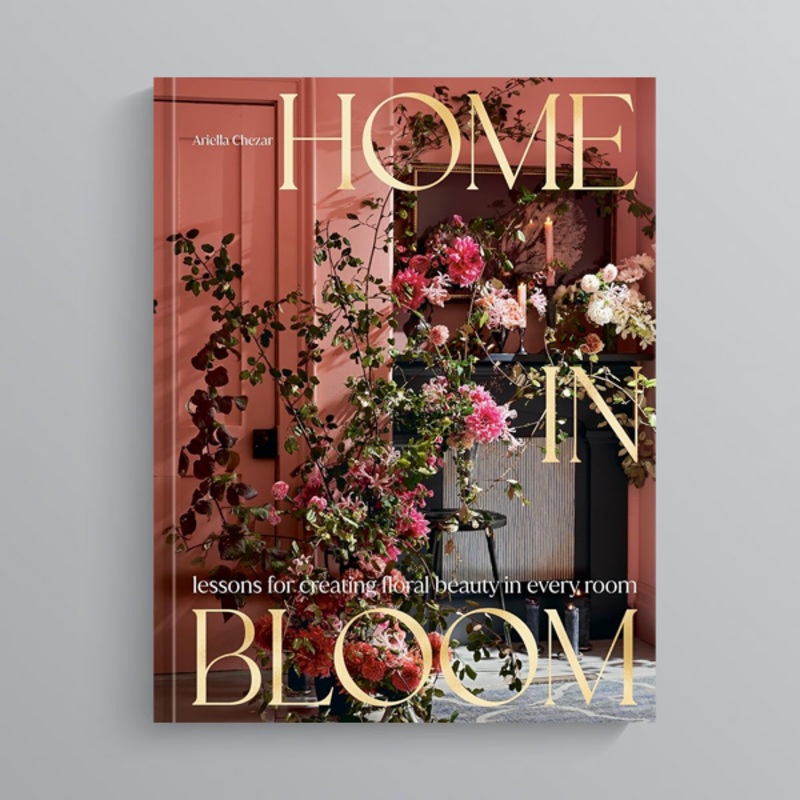 Home in Bloom by Ariella Chezar
