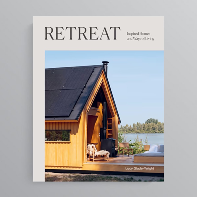 Retreat | Inspired Homes and Ways of Living by Lucy Glade-Wright