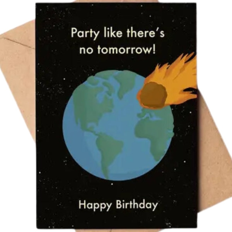 Party Like There’s No Tomorrow Birthday Card