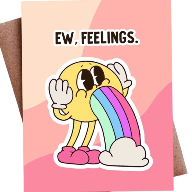 Ew, Feelings. Card
