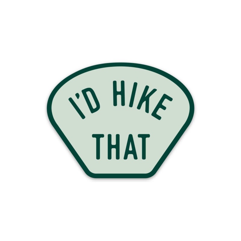 I’d Hike That | Sticker