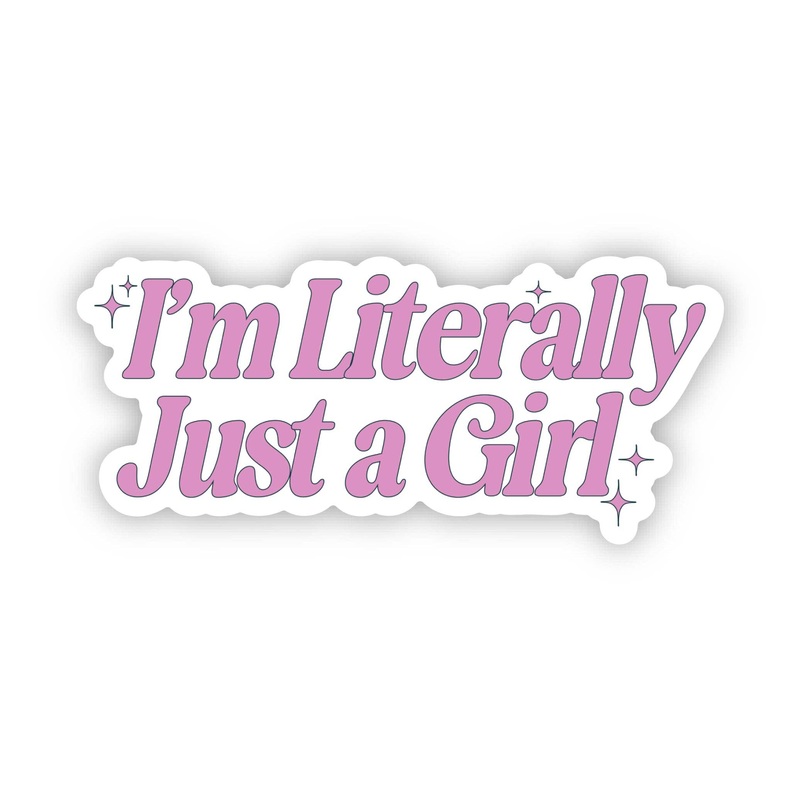 I’m Literally Just A Girl Pink Sticker