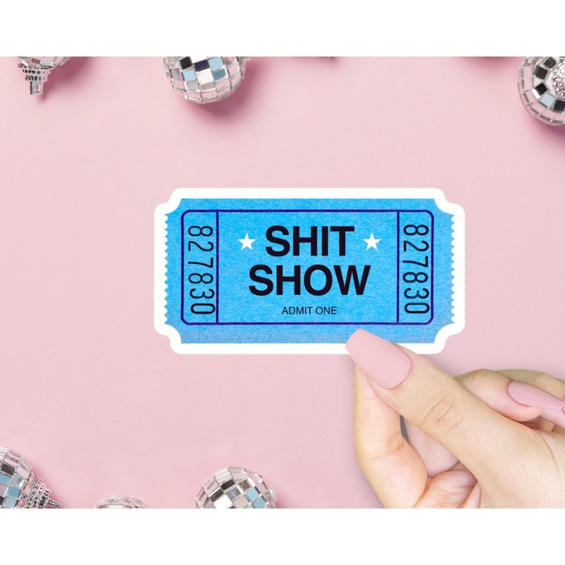 Shit Show Ticket Sticker, Funny Meme, Dark Humor Trauma Dump