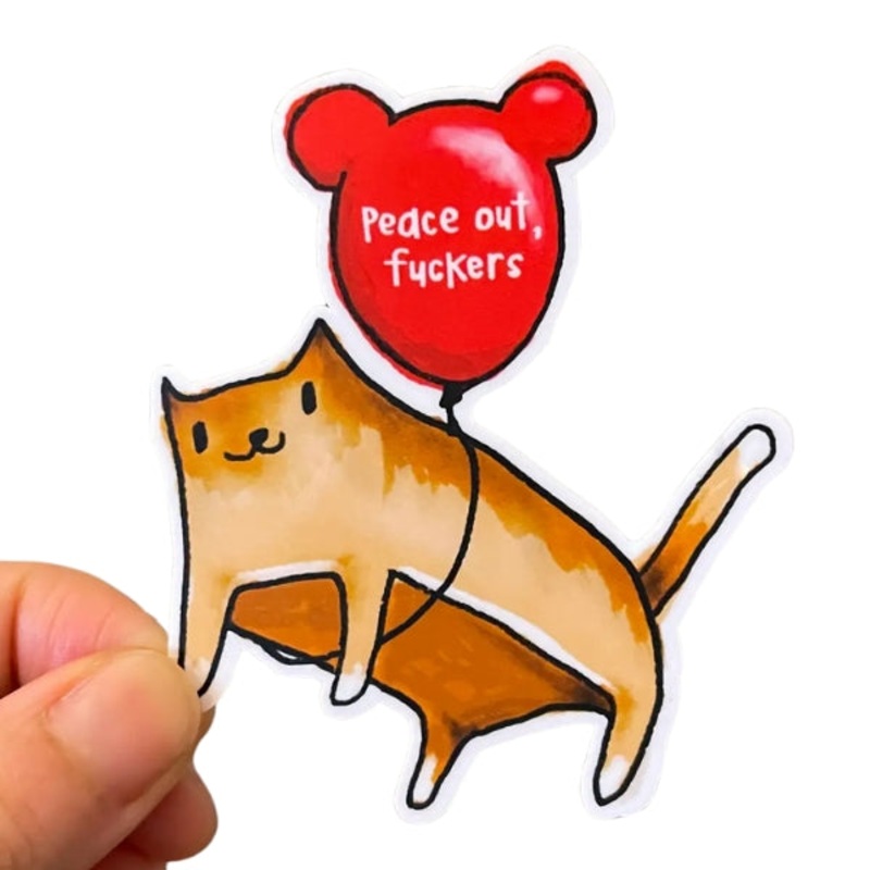 Peace Out, Fuckers Sticker