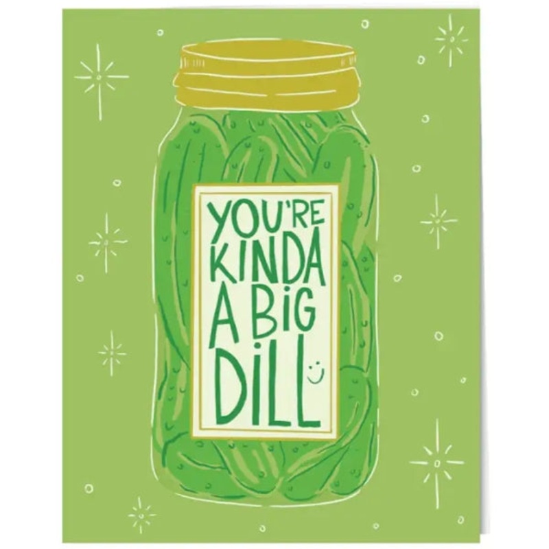 You’re Kinda A Big Dill Card