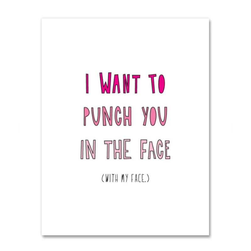 I Want To Punch You In The Face (With My Face) – Card