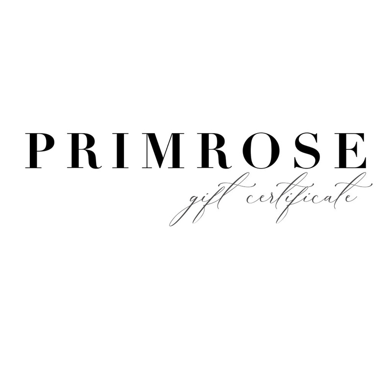 Primrose Gift Card|$10.00|$25.00|$50.00|$100.00|$500.00|$1000.00