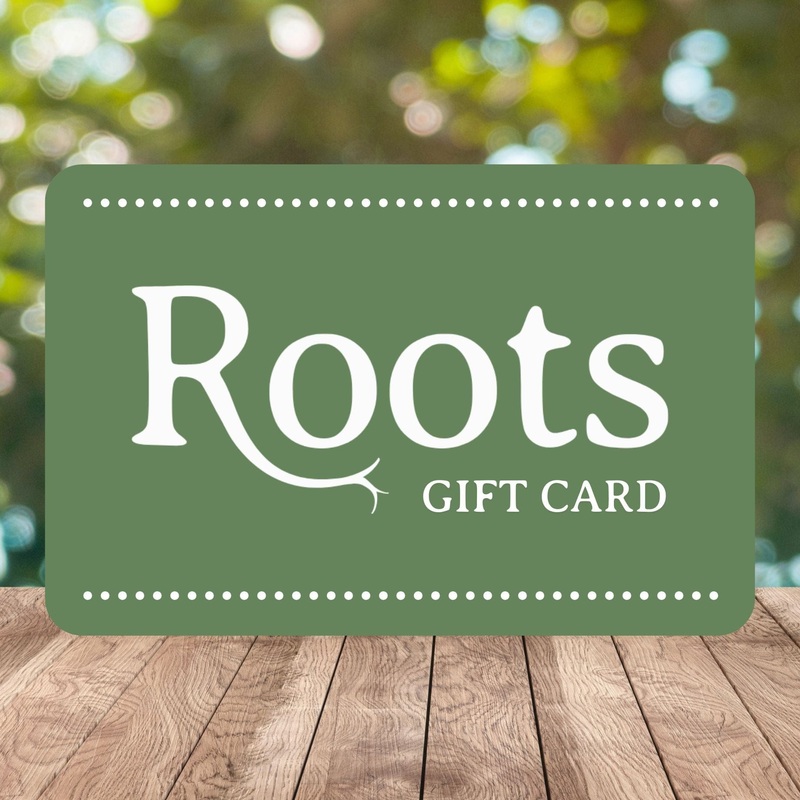 Roots Gift Card|10 Gift Card|25 Gift Card|50 Gift Card|100 Gift Card|250 Gift Card