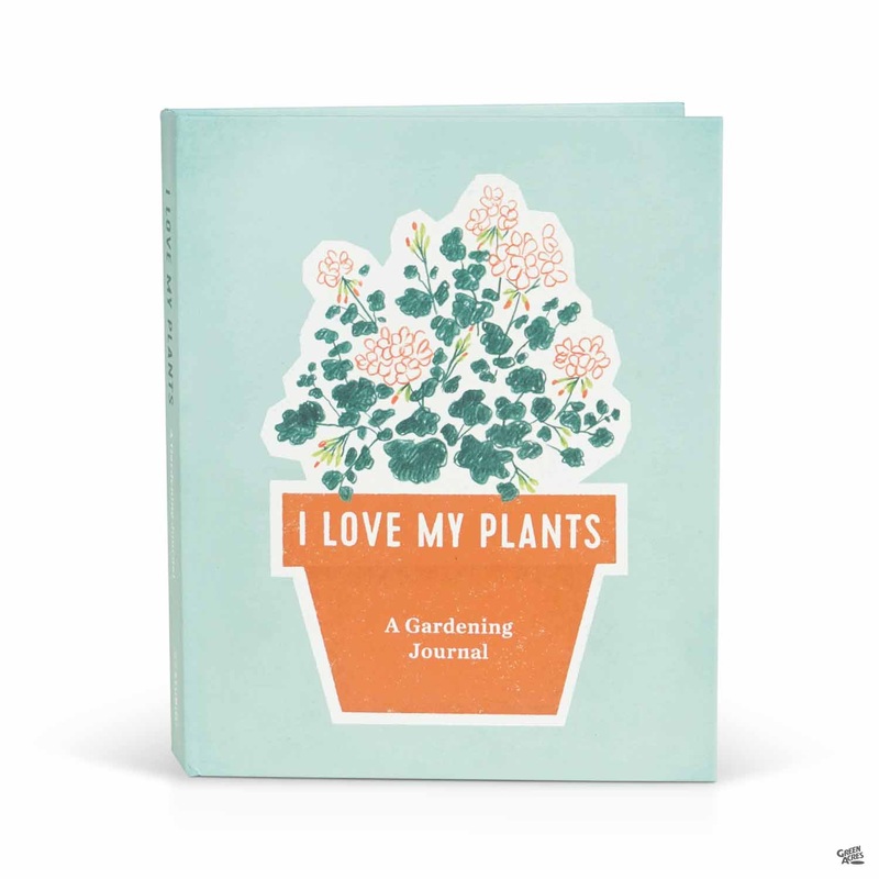 I Love My Plants: A Gardening Journal