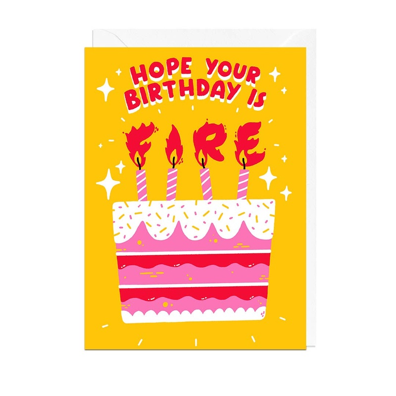 HOPE YOUR BIRTHDAY IS FIRE Greetings Card
